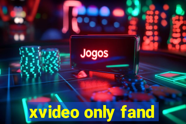 xvideo only fand